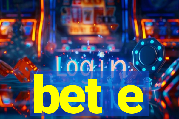 bet e